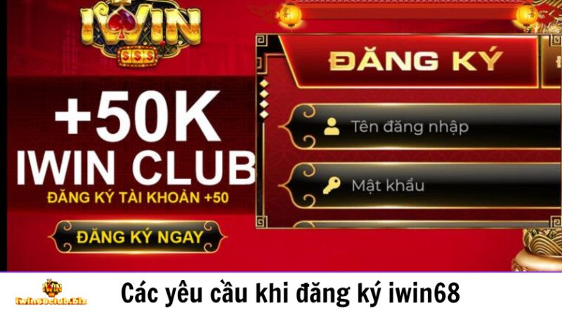 Các yêu cầu khi đăng ký iwin68