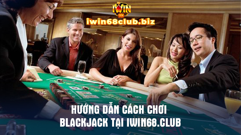 Cách tham gia chơi blackjack chi tiết cho người mới