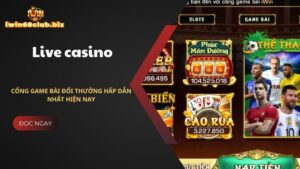 Casino live IWIN - Cổng game bài đổi thưởng hấp dẫn hiện nay