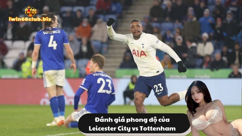 Đánh giá phong độ của Leicester City vs Tottenham