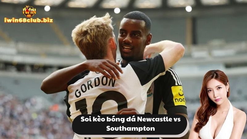 Soi kèo bóng đá Newcastle vs Southampton chi tiết nhất