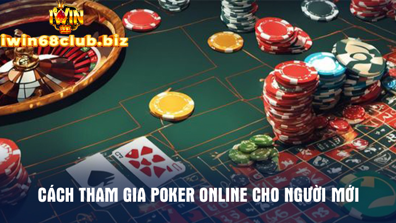 Tham gia Poker online thông qua 4 bước hướng dẫn đơn giản