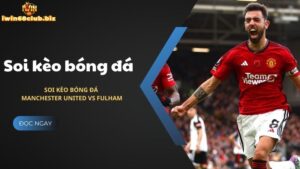 Soi kèo bóng đá Manchester United vs Fulham đầy đủ chi tiết