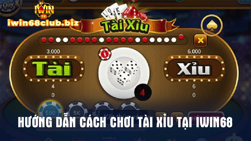 Chia sẻ hướng dẫn các bước cá cược tài xỉu tại IWIN68