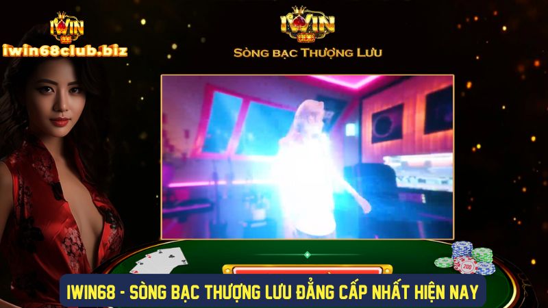 Tổng quan chi tiết về sòng bạc giải trí IWIN68